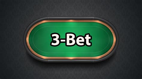 what is 3 bet in poker,3 bet poker